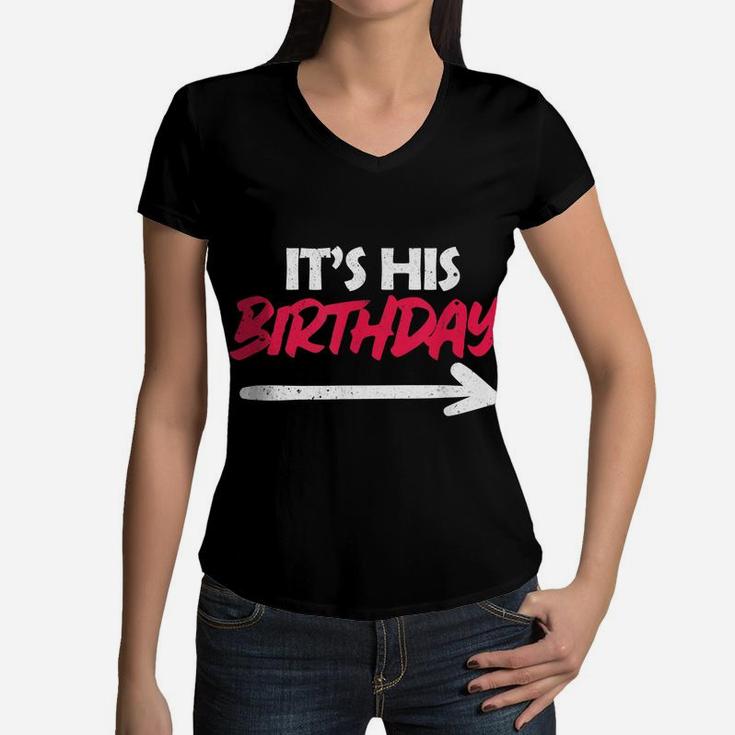 It's His Birthday Funny Boyfriend B-Day Party Matching Quote Women V-Neck T-Shirt