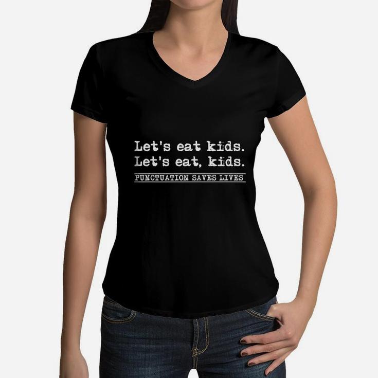 Lets Eat Kids Punctuation Saves Lives Grammar Women V-Neck T-Shirt