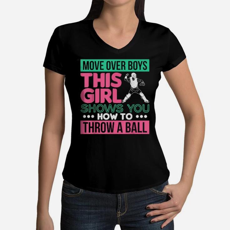 Move Over Boys This Girl Shows You How To Throw A Ball Women V-Neck T-Shirt