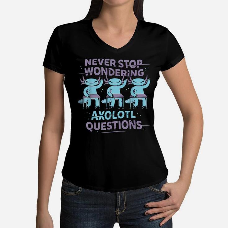 Never Stop Wondering Axolotl Questions Teacher Kids Shirt Women V-Neck T-Shirt