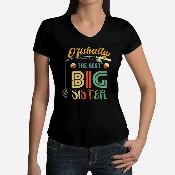 Ofishally The Best Big Sister Cute Girls Fishing Gift Kids Women V-Neck T-Shirt