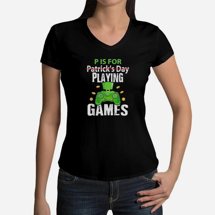 P Is For Playing Games St Patrick's Gamer Boy Women V-Neck T-Shirt