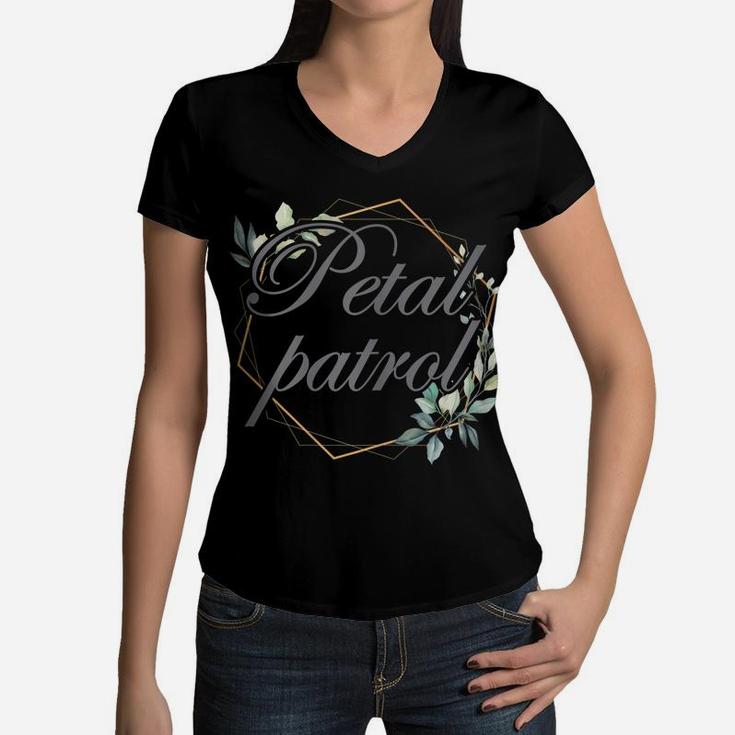 Petal Patrol For Flower Girls Women V-Neck T-Shirt