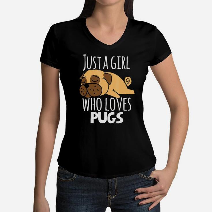 Pug   Just A Girl Who Loves Pugs  Gift Women V-Neck T-Shirt