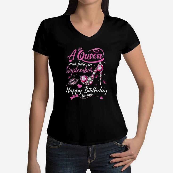 Queens Are Born In September Gift September Girl Birthday Women V-Neck T-Shirt