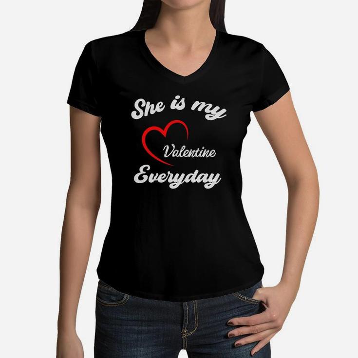 She Is My Valentine Everyday For Valentine Gift Happy Valentines Day Women V-Neck T-Shirt