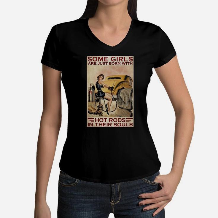 Some Girls Are Just Born With Hot Rods Women V-Neck T-Shirt