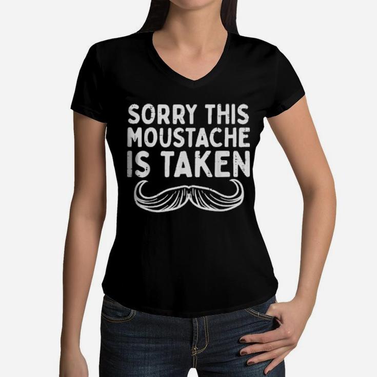 Sorry Moustache Taken Fun Valentines Day Boyfriend Women V-Neck T-Shirt