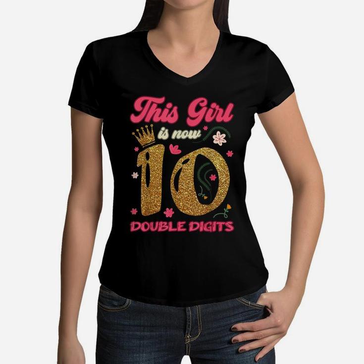 This Girl Is Now 10 Double Digits 10Th Birthday Crown Flower Women V-Neck T-Shirt