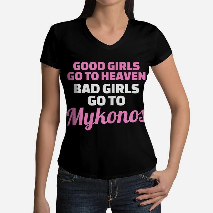 Womens Good Girls Go To Heaven Bad Girls Go To Mykonos Women V-Neck T-Shirt