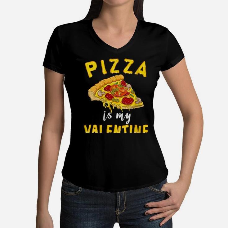 Womens Pizza Is My Valentine Valentines Day Boys Girls Women V-Neck T-Shirt