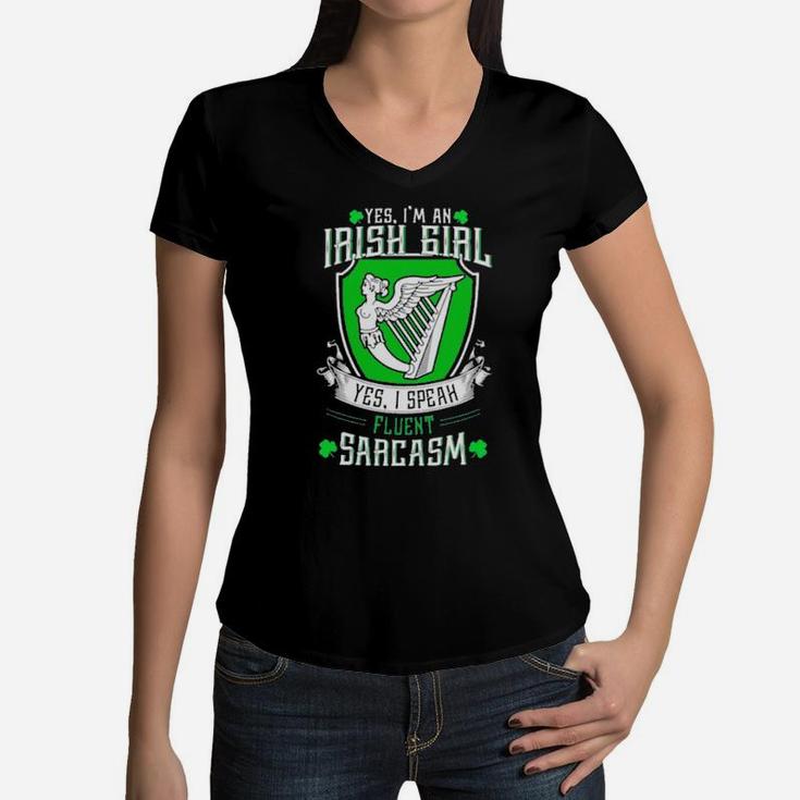 Yes I'm An Irish Girl Yes I Speak Fluent Sarcasm Women V-Neck T-Shirt