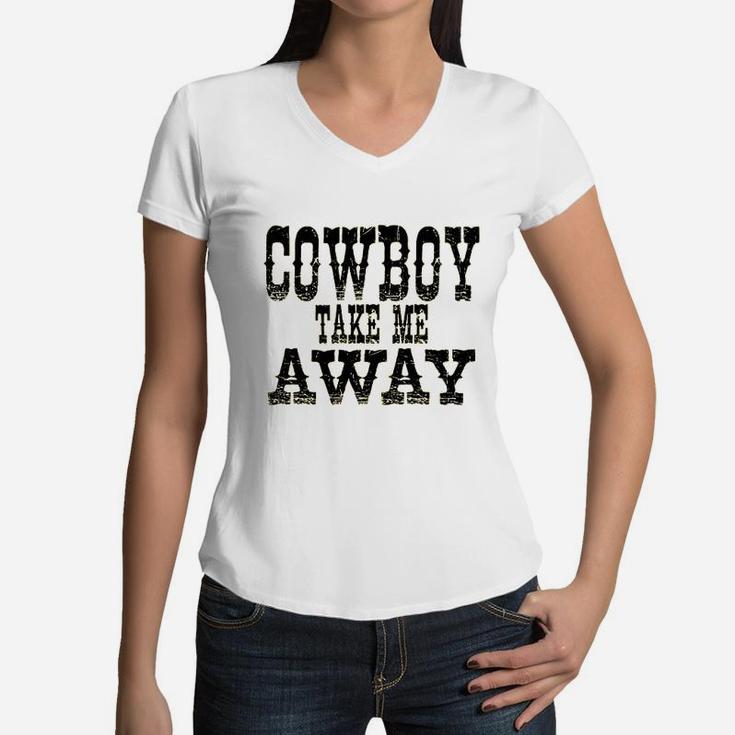Cowboy Take Me Away Women V-Neck T-Shirt