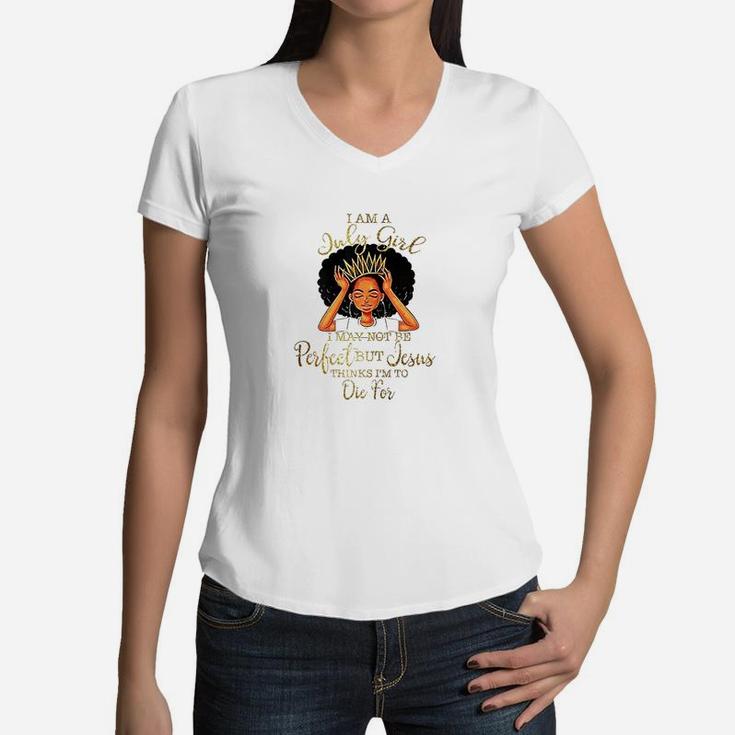 I Am A July Girl I May Not Be Perfect Birthday Women V-Neck T-Shirt