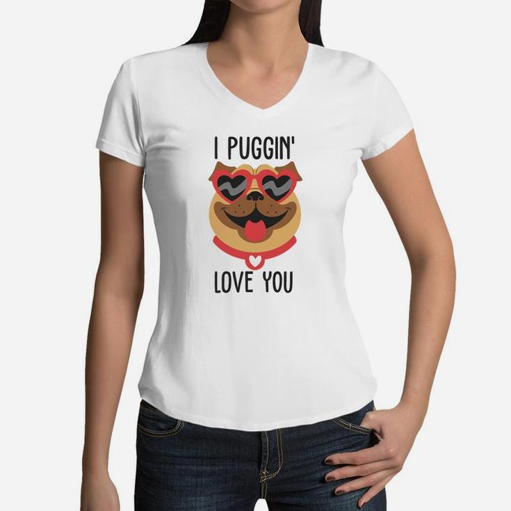 I Puggin Love You For Happy Valentines Day Dog Lovers Women V-Neck T-Shirt