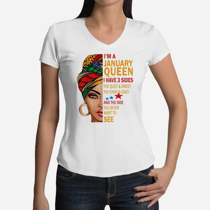 January Queen I Have 3 Sides Birthday Gift For January Girl Women V-Neck T-Shirt