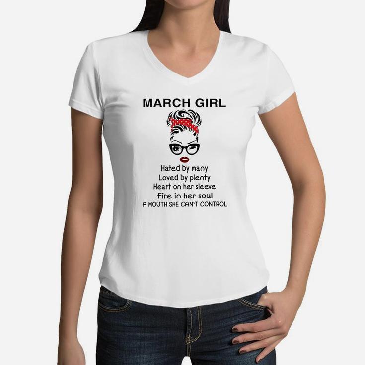 March Girl Hated By Many Loved By Plenty Fire In Her Soul Women V-Neck T-Shirt