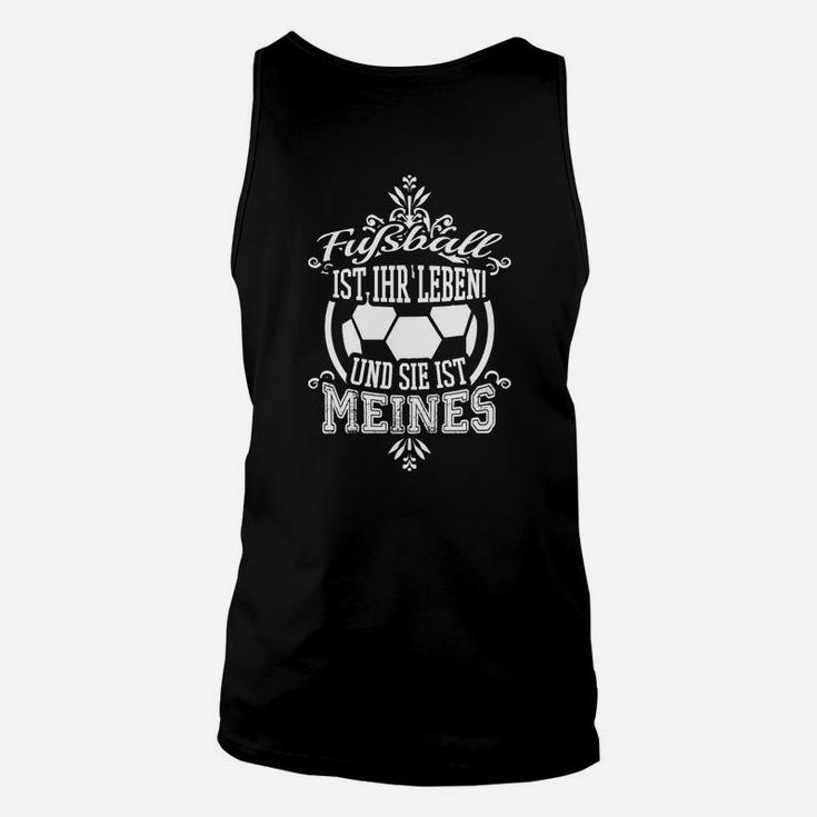 Fußball Ist Ihr Leben Unisex TankTop, Romantisches Tee für Fußballfans