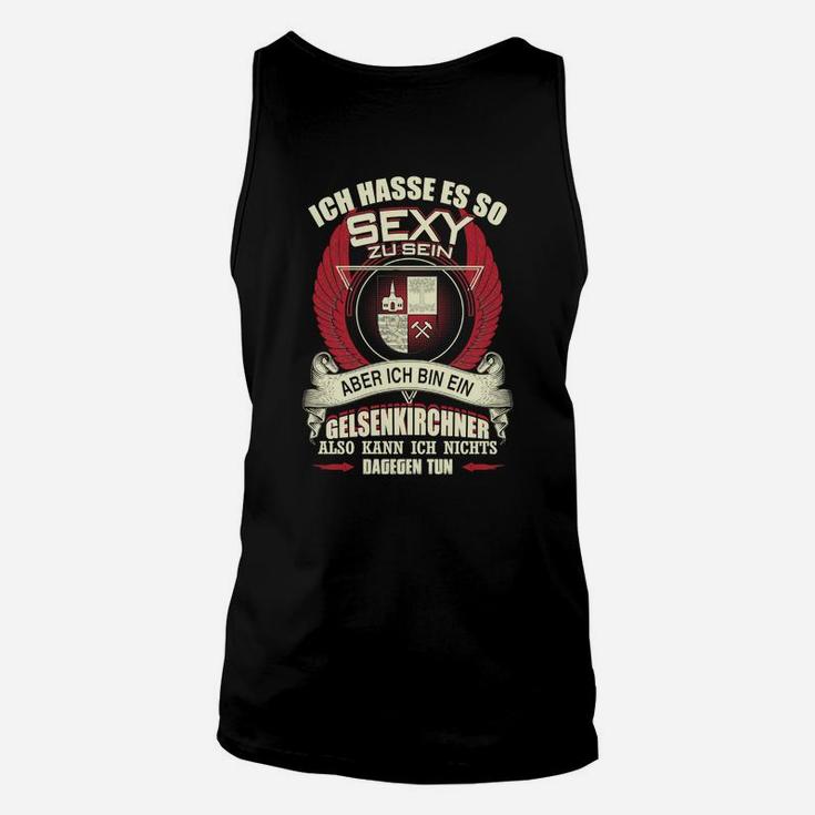 Lustiges Gelsenkirchen Unisex TankTop: So sexy aber Gelsenkirchner Spruch