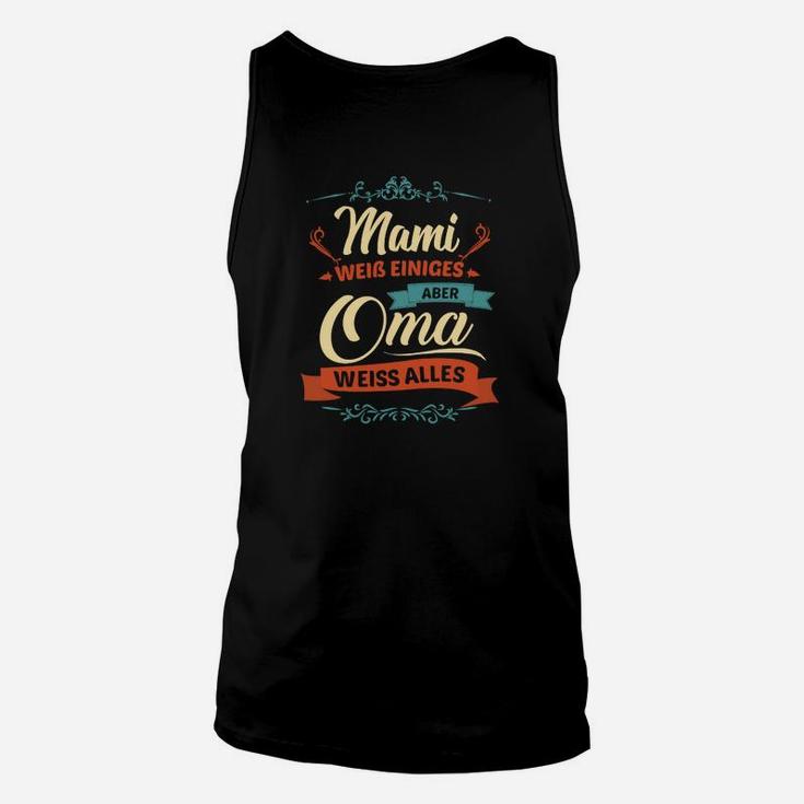 Mama Weiß Einiges, Oma Weiß Alles Lustiges Unisex TankTop für Großmütter