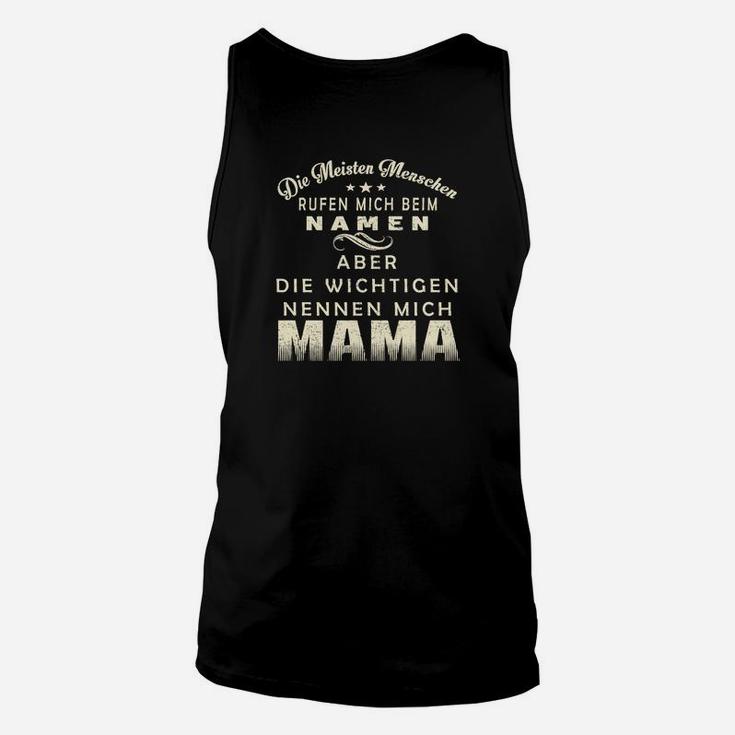 Wichtige Nennen Mich Mama Unisex TankTop, Perfekt für Mütter