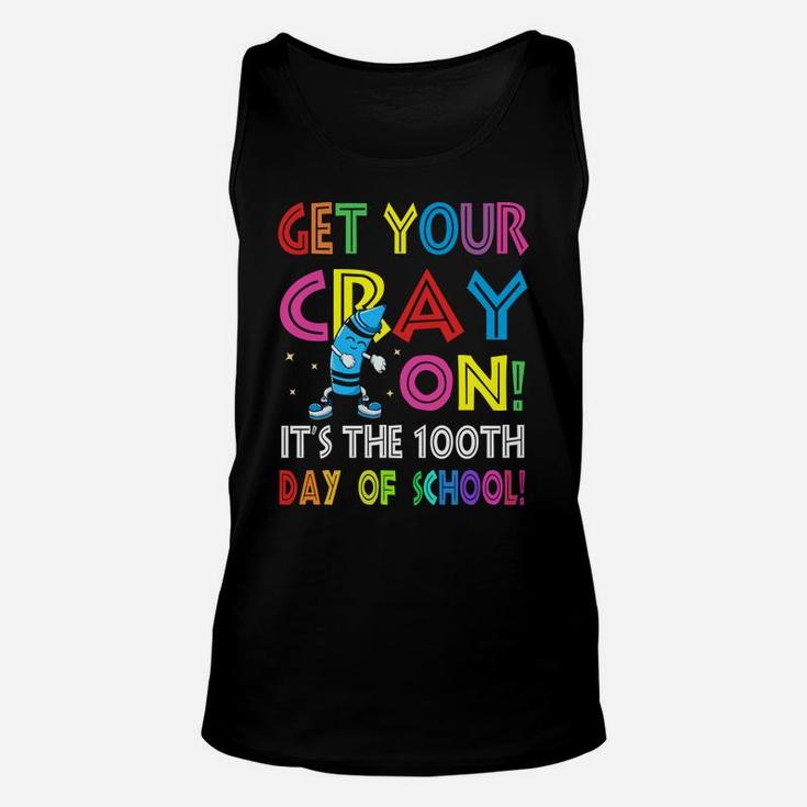 100Th Day Of School Get Your Cray On Funny Teacher Unisex Tank Top