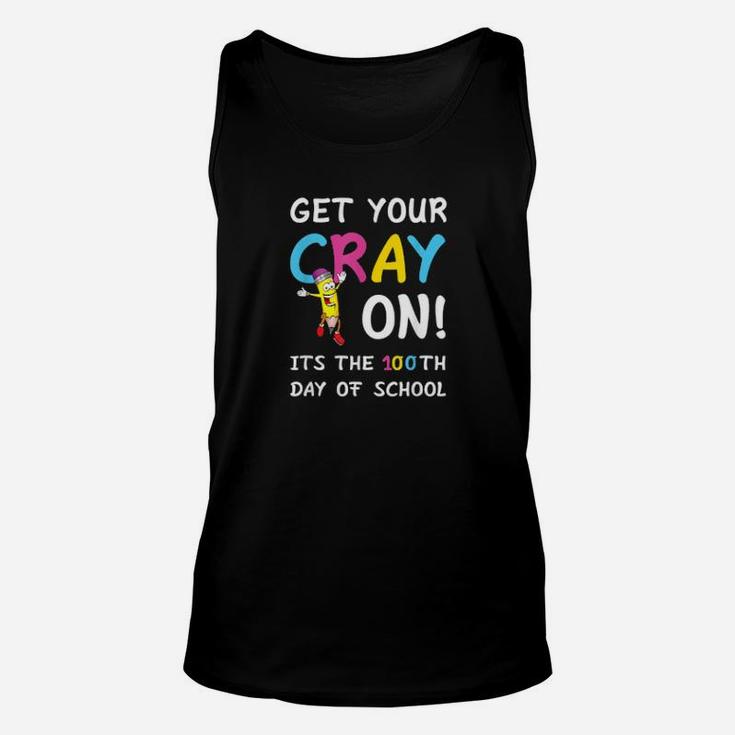 100Th Day Of School Get Your Cray On Teacher Unisex Tank Top