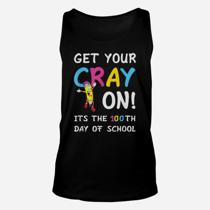 100Th Day Of School Get Your Cray On Teacher Unisex Tank Top