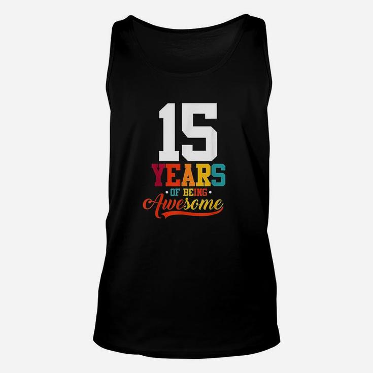15 Years Of Being Awesome Gifts 15 Years Old 15Th Birthday Unisex Tank Top