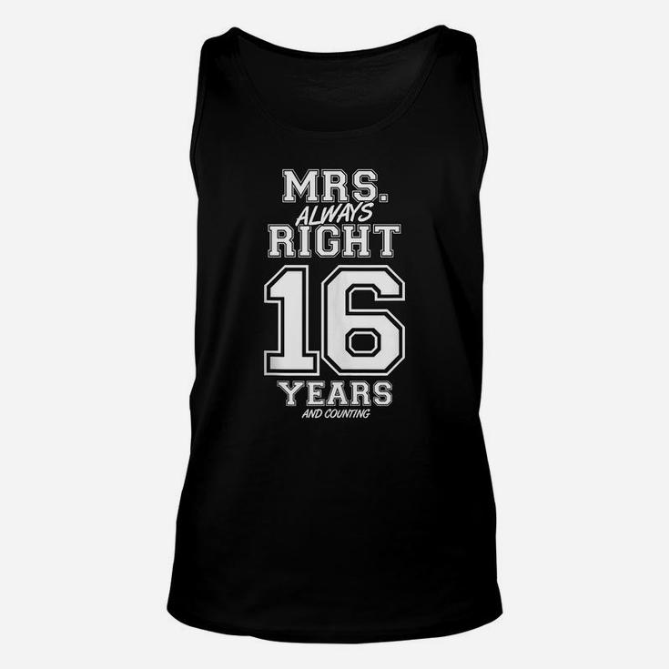 16 Years Being Mrs Always Right Funny Couples Anniversary Unisex Tank Top