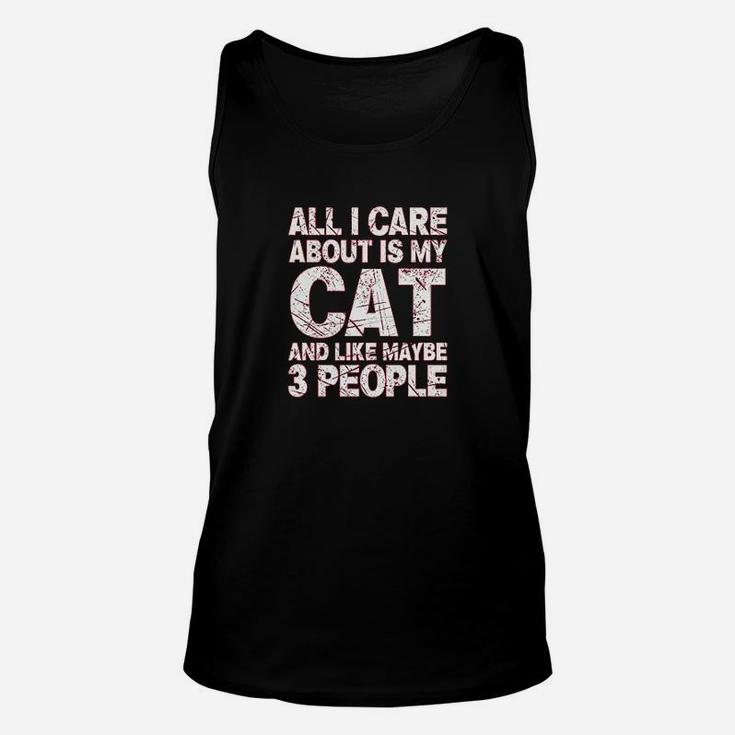 All I Care About Is My Cat And Like 3 People Unisex Tank Top