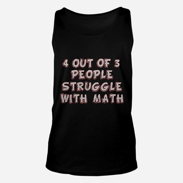 4 Out Of 3 People Struggle With Math Unisex Tank Top