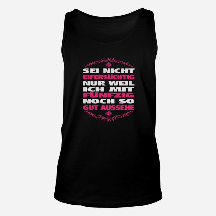 50. Geburtstag Unisex TankTop Noch Gut Aussehend mit 50, Lustiges Schwarzes Unisex TankTop