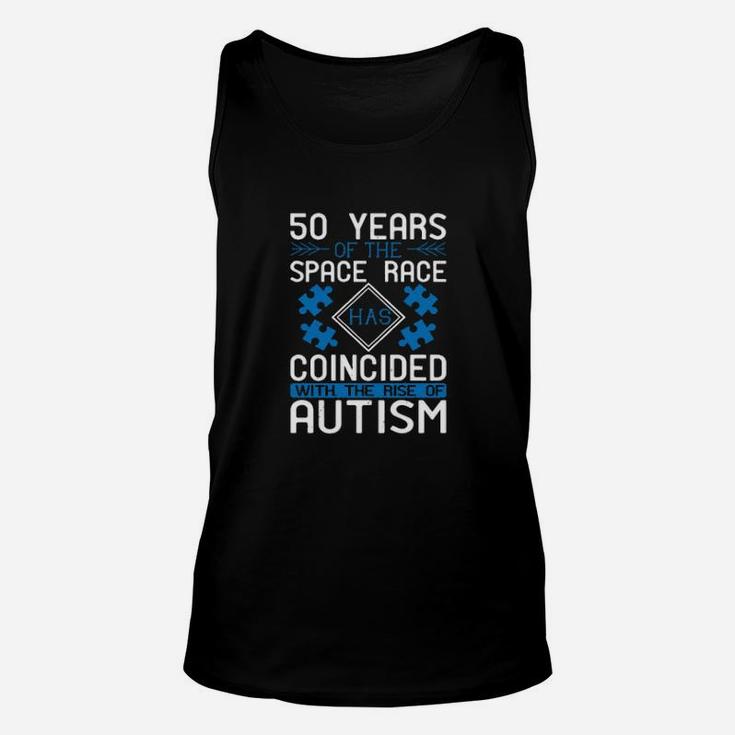 50 Years Of The Space Race Has Coincided With The Rise Of Autism Unisex Tank Top