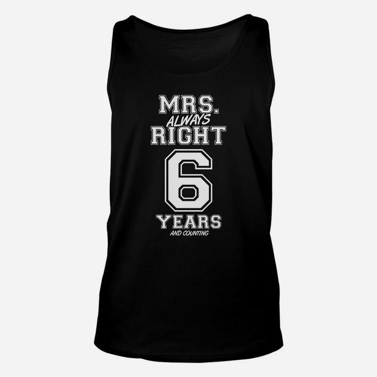 6 Years Being Mrs Always Right Funny Couples Anniversary Unisex Tank Top