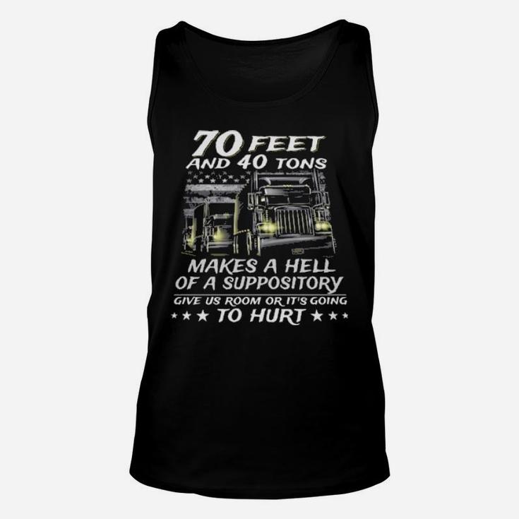 70 Feet And 40 Tons Makes A Hell Of A Suppository Give Us Room Or Its Going To Hurt Unisex Tank Top