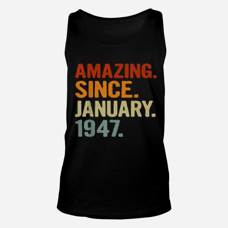 74-Years-Old-Retro-Birthday-Amazing-Since-January-1947Sweater Unisex Tank Top
