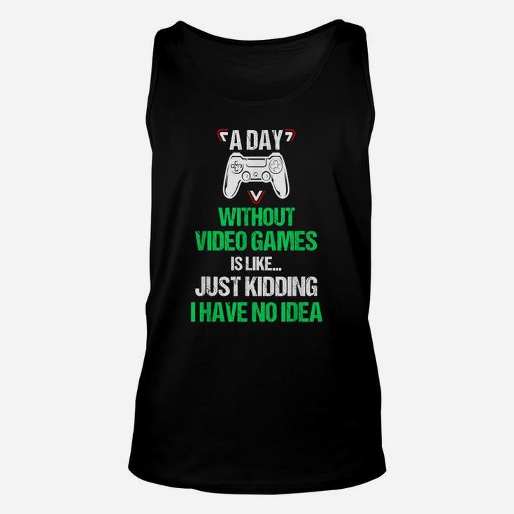 A Day Without Video Games Funny Video Gamer Gift Gaming Unisex Tank Top