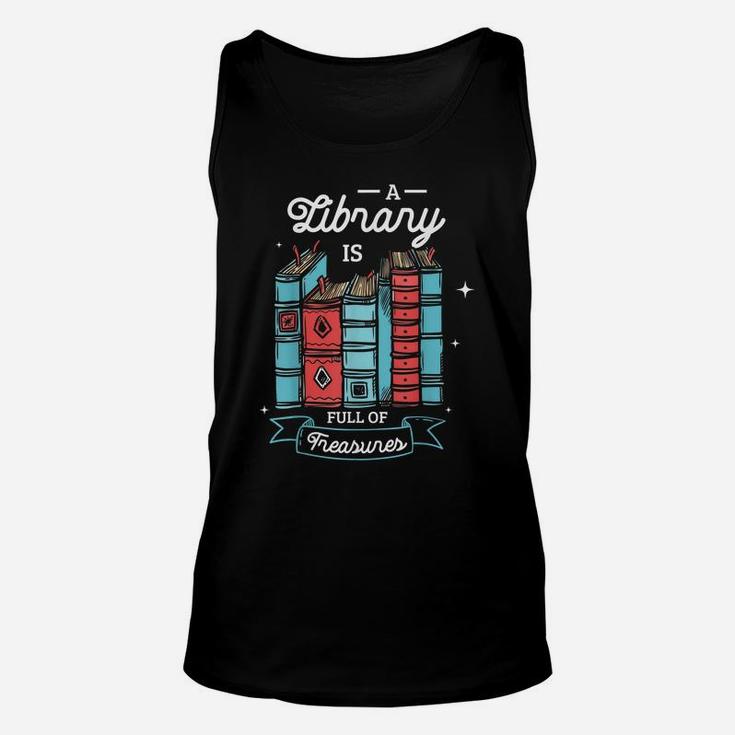 A Library Is Full Of Treasures For A Librarian Library Book Unisex Tank Top