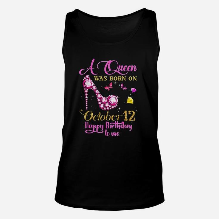A Queen Was Born On October 12 Happy Birthday To Me Unisex Tank Top
