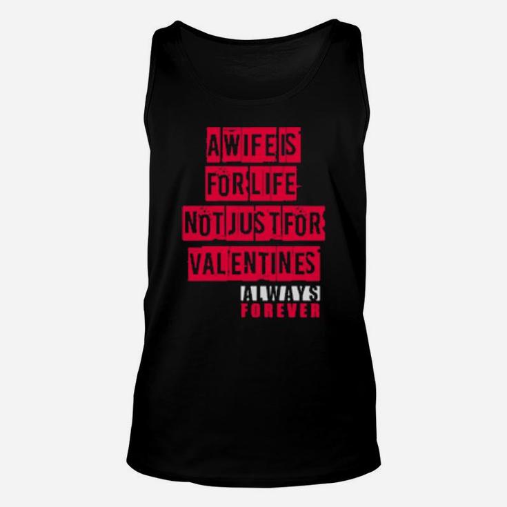 A Wife Is For Life Not Just For Valentines Day Unisex Tank Top