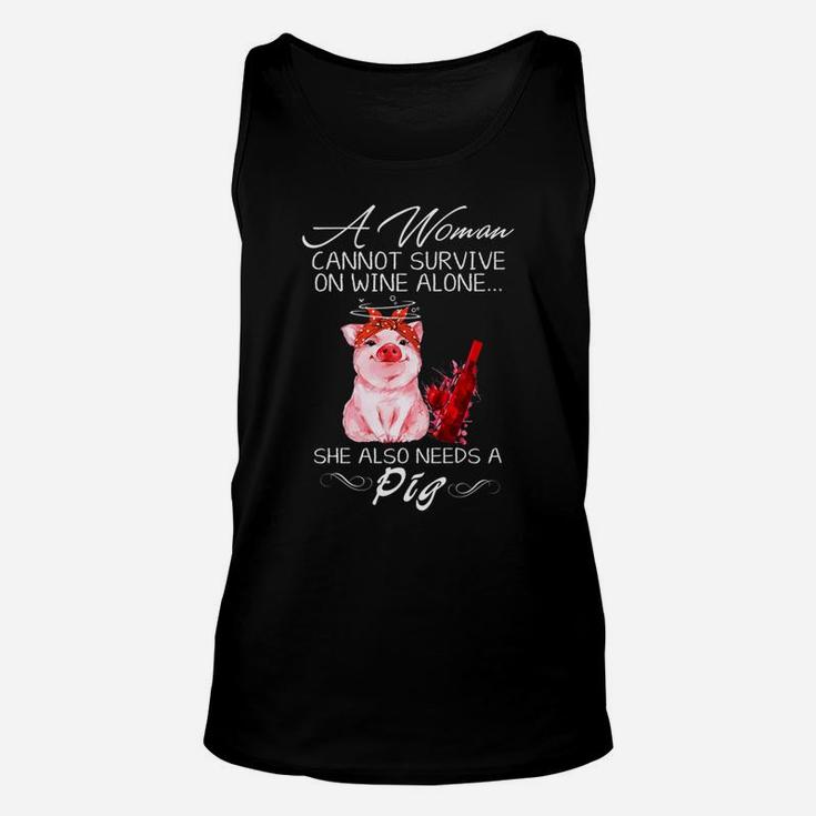 A Woman Cannot Survive On Wine Alone She Also Needs A Pig Unisex Tank Top