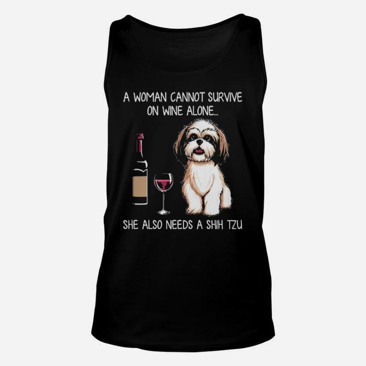 A Woman Cannot Survive On Wine Alone She Also Needs A Shih Tzu Unisex Tank Top