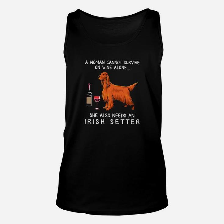 A Woman Cannot Survive On Wine Alone She Also Needs An Irish Setter Unisex Tank Top