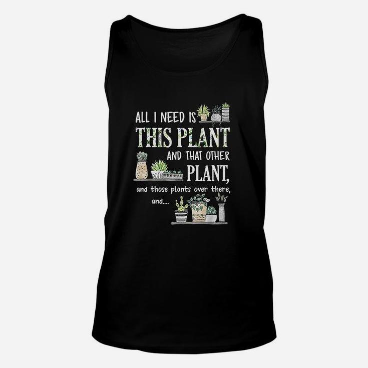 All I Need Is This Plant And That Other Plant Unisex Tank Top