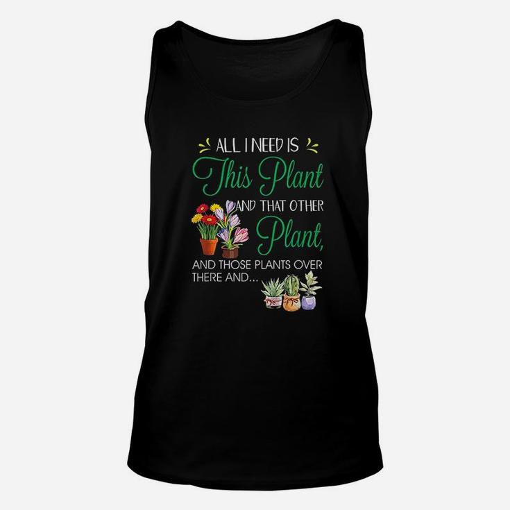 All I Need Is This Plant Gardening Plants Lover Unisex Tank Top