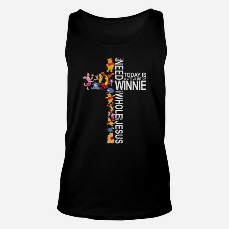 All I Need Today Is A Little Bit Of Winnie And A Whole Lot Of Jesus Unisex Tank Top