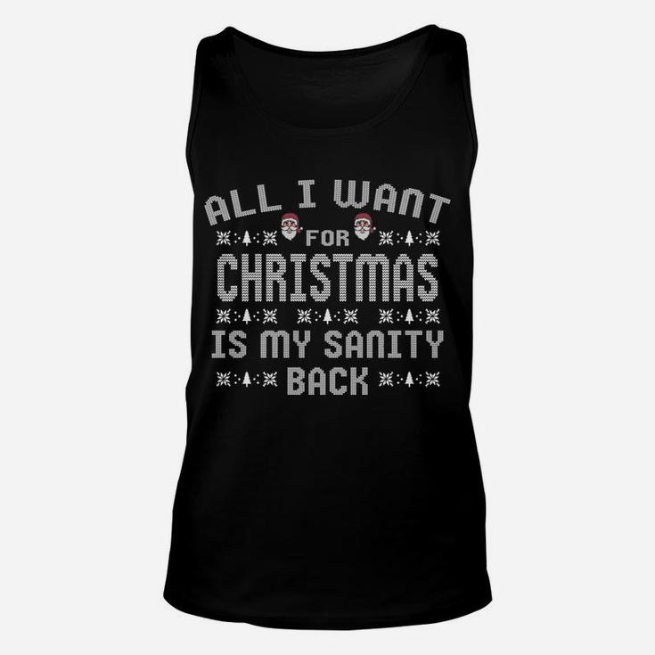 All I Want For Christmas Is My Sanity Back Sweatshirt Unisex Tank Top