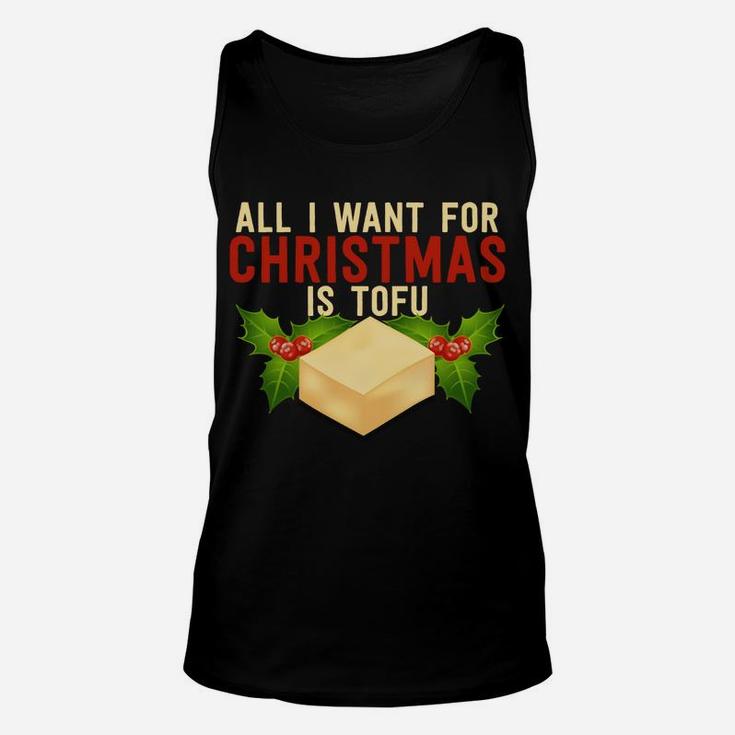 All I Want For Christmas Is Tofu Vegetarian Xmas Pun Gift Sweatshirt Unisex Tank Top