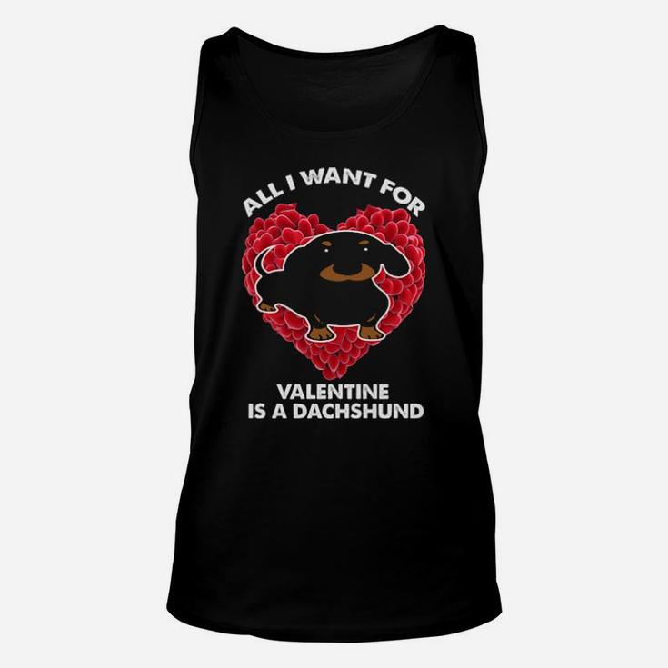 All I Want For Valentines Is A Dachshund Unisex Tank Top